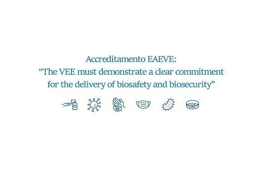 Accreditamento EAEVE: “The VEE must demonstrate a clear commitment for the delivery of biosafety and biosecurity”